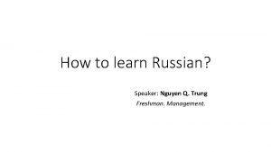 How to learn Russian Speaker Nguyen Q Trung