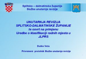 Splitsko dalmatinska upanija Sluba unutarnje revizije UNUTARNJA REVIZIJA