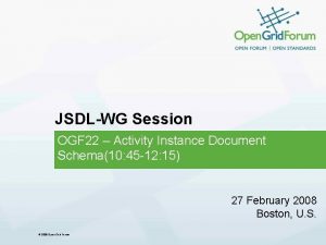 JSDLWG Session OGF 22 Activity Instance Document Schema10