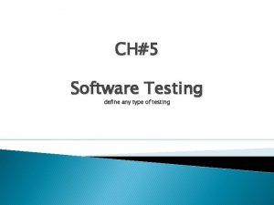 CH5 Software Testing define any type of testing