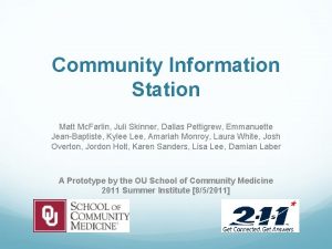 Community Information Station Matt Mc Farlin Juli Skinner