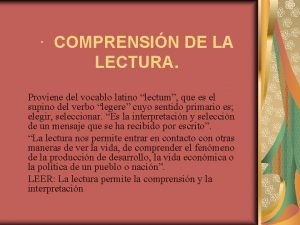 COMPRENSIN DE LA LECTURA Proviene del vocablo latino