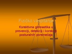 Fiziko vaspitanje Korektivna gimnastika u prevenciji detekciji i