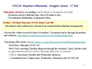 CS 1110 Stepwise refinement wrapper classes 17 Feb