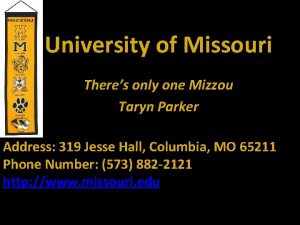 University of Missouri Theres only one Mizzou Taryn