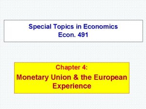 Special Topics in Economics Econ 491 Chapter 4