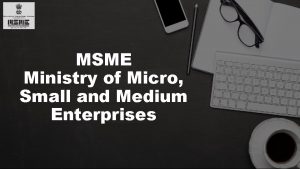 MSME Ministry of Micro Small and Medium Enterprises