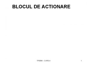 BLOCUL DE ACTIONARE TPSEM CURS 4 1 SISTEME