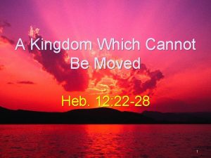 A Kingdom Which Cannot Be Moved Heb 12