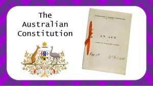 The Australian Constitution 1 A constitution provides a