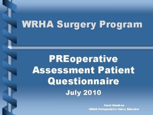 WRHA Surgery Program PREoperative Assessment Patient Questionnaire July