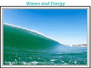 Waves and Energy What are Waves Wave Noun