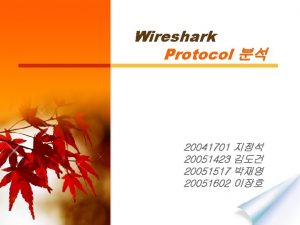 Wireshark Protocol 20041701 20051423 20051517 20051602 Wireshark 1