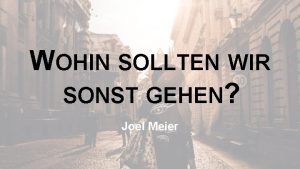 WOHIN SOLLTEN WIR SONST GEHEN Joel Meier 60