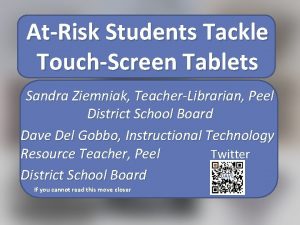 AtRisk Students Tackle TouchScreen Tablets Sandra Ziemniak TeacherLibrarian