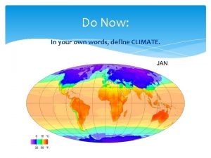 Do Now In your own words define CLIMATE