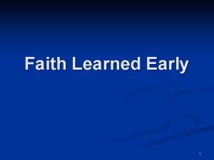 Faith Learned Early 1 What Is Faith Heb