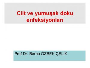 Cilt ve yumuak doku enfeksiyonlar Prof Dr Berna