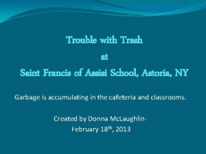 Trouble with Trash at Saint Francis of Assisi
