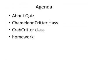Agenda About Quiz Chameleon Critter class Crab Critter