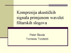 Kompresija akustikih signala primjenom wavelet filtarskih slogova Peter