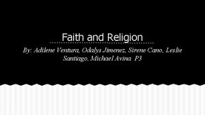 Faith and Religion By Adilene Ventura Odalys Jimenez