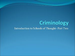 Criminology Introduction to Schools of Thought Part Two