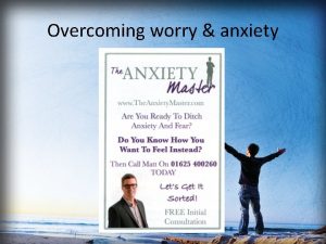 Overcoming worry anxiety Are you living a worry
