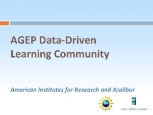 AGEP DataDriven Learning Community American Institutes for Research