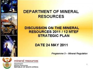 DEPARTMENT OF MINERAL RESOURCES DISCUSSION ON THE MINERAL