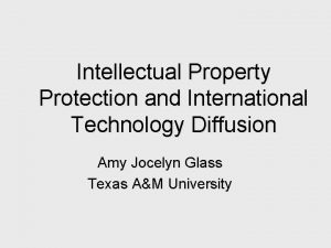 Intellectual Property Protection and International Technology Diffusion Amy