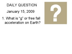 DAILY QUESTION January 15 2009 1 What is