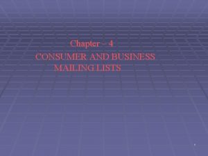 Chapter 4 CONSUMER AND BUSINESS MAILING LISTS 1