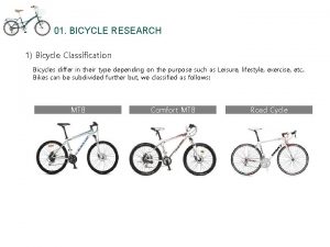 01 BICYCLE RESEARCH 1 Bicycle Classification Bicycles differ
