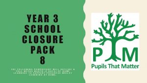 YEAR 3 SCHOOL CLOSURE PACK 8 THE FOLLOWING