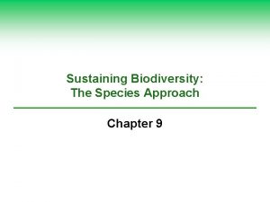 Sustaining Biodiversity The Species Approach Chapter 9 Core