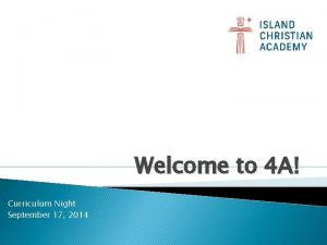 Welcome to 4 A Curriculum Night September 17