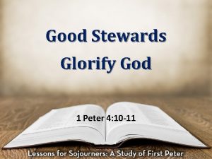 Good Stewards Glorify God 1 Peter 4 10