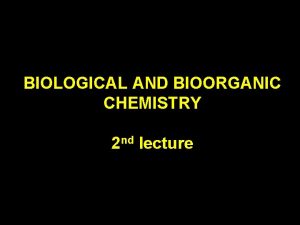 BIOLOGICAL AND BIOORGANIC CHEMISTRY 2 nd lecture Formulas