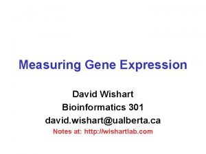 Measuring Gene Expression David Wishart Bioinformatics 301 david