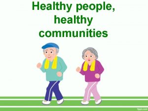 Healthy people healthy communities Lesson One Learning intention