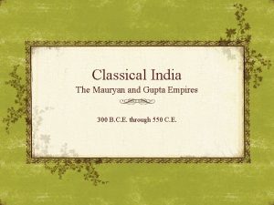 Classical India The Mauryan and Gupta Empires 300