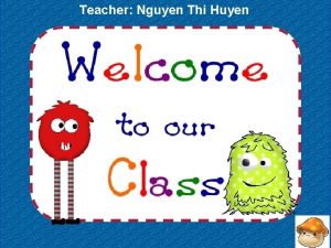 Teacher Nguyen Thi Huyen What is the name