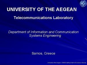 UNIVERSITY OF THE AEGEAN Telecommunications Laboratory Department of