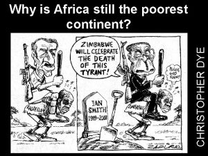 CHRISTOPHER DYE Why is Africa still the poorest