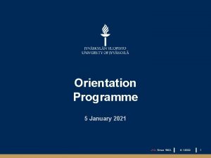 Orientation Programme 5 January 2021 JYU Since 1863