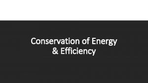 Conservation of Energy Efficiency Principle of Conservation of