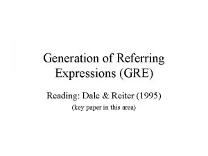Generation of Referring Expressions GRE Reading Dale Reiter