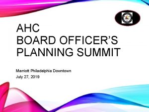 AHC BOARD OFFICERS PLANNING SUMMIT Marriott Philadelphia Downtown