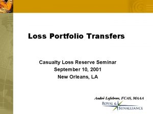Loss Portfolio Transfers Casualty Loss Reserve Seminar September